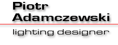 Piotr Adamczewski - lighting designer
